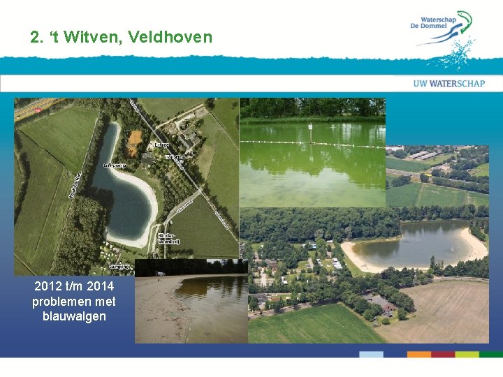 2. ‘t Witven, Veldhoven 2012 t/m 2014 problemen met blauwalgen 