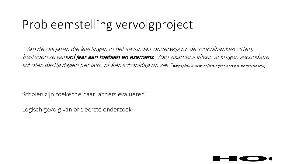 Probleemstelling vervolgproject “Van de zes jaren die leerlingen in het secundair onderwijs op de