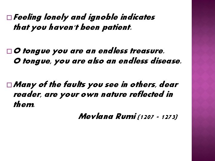 � Feeling lonely and ignoble indicates that you haven't been patient. �O tongue you