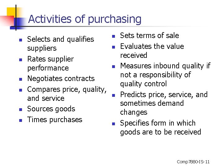 Activities of purchasing n n n Selects and qualifies suppliers Rates supplier performance Negotiates