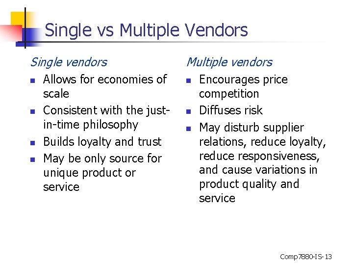 Single vs Multiple Vendors Single vendors n n Allows for economies of scale Consistent