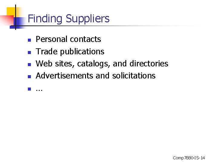 Finding Suppliers n n n Personal contacts Trade publications Web sites, catalogs, and directories