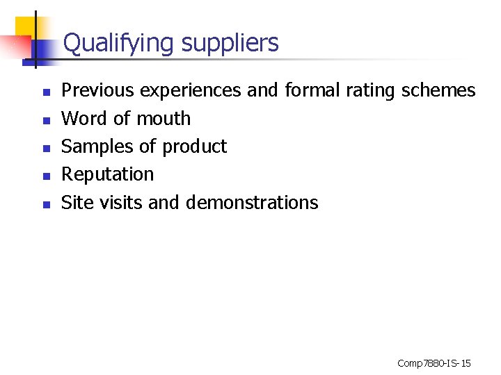 Qualifying suppliers n n n Previous experiences and formal rating schemes Word of mouth