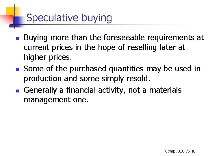 Speculative buying n n n Buying more than the foreseeable requirements at current prices