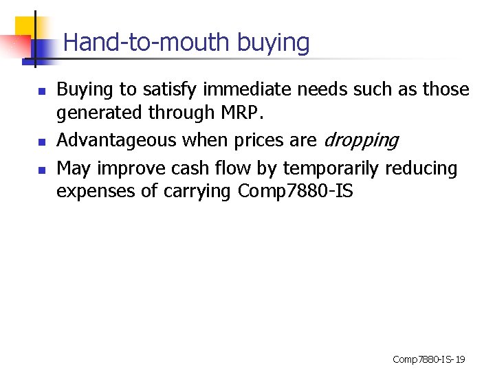 Hand-to-mouth buying n n n Buying to satisfy immediate needs such as those generated