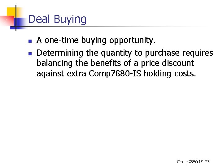 Deal Buying n n A one-time buying opportunity. Determining the quantity to purchase requires