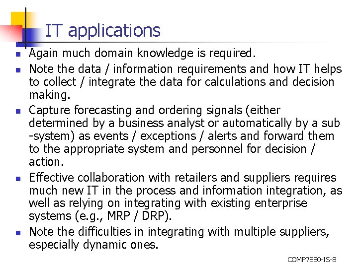 IT applications n n n Again much domain knowledge is required. Note the data