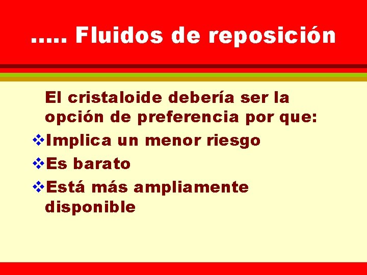. . . Fluidos de reposición El cristaloide debería ser la opción de preferencia