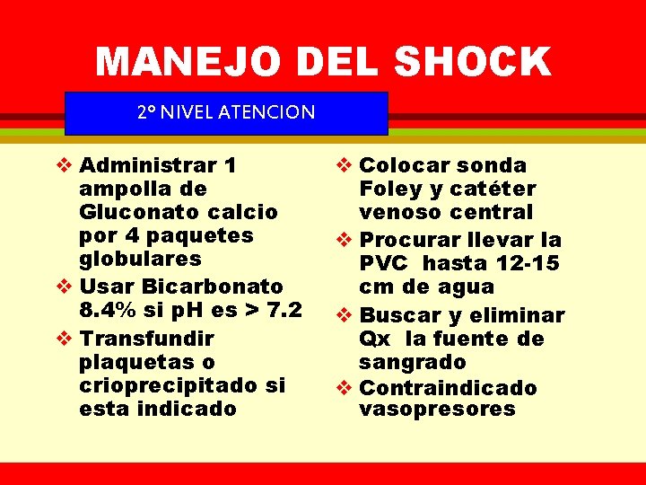 MANEJO DEL SHOCK 2º NIVEL ATENCION v Administrar 1 ampolla de Gluconato calcio por