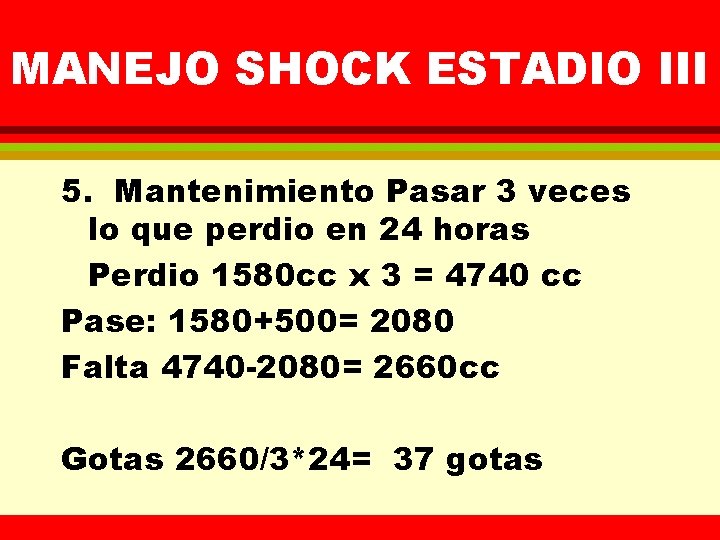 MANEJO SHOCK ESTADIO III 5. Mantenimiento Pasar 3 veces lo que perdio en 24