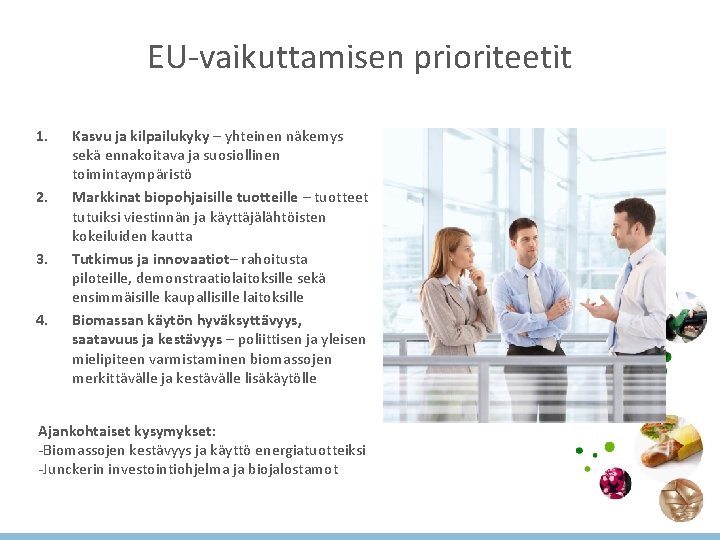 EU-vaikuttamisen prioriteetit 1. 2. 3. 4. Kasvu ja kilpailukyky – yhteinen näkemys sekä ennakoitava EU-vaikuttamisen prioriteetit 1. 2. 3. 4. Kasvu ja kilpailukyky – yhteinen näkemys sekä ennakoitava
