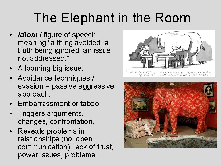 The Elephant in the Room • Idiom / figure of speech meaning “a thing