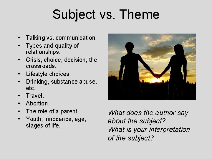 Subject vs. Theme • Talking vs. communication • Types and quality of relationships. •