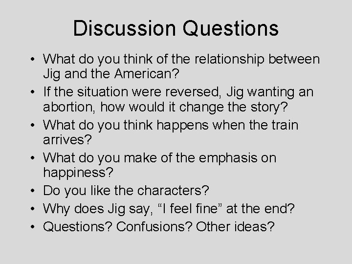 Discussion Questions • What do you think of the relationship between Jig and the