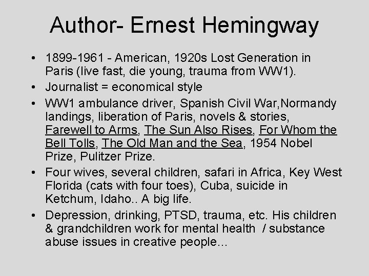 Author- Ernest Hemingway • 1899 -1961 - American, 1920 s Lost Generation in Paris