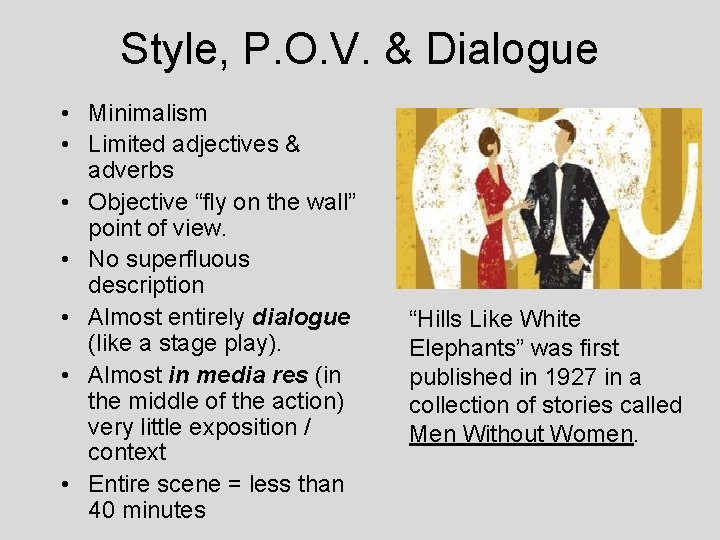 Style, P. O. V. & Dialogue • Minimalism • Limited adjectives & adverbs •
