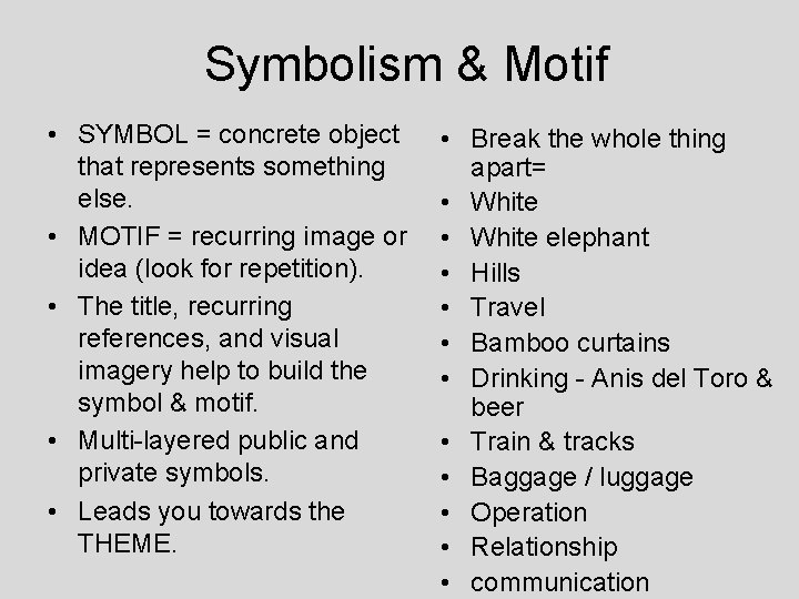 Symbolism & Motif • SYMBOL = concrete object that represents something else. • MOTIF