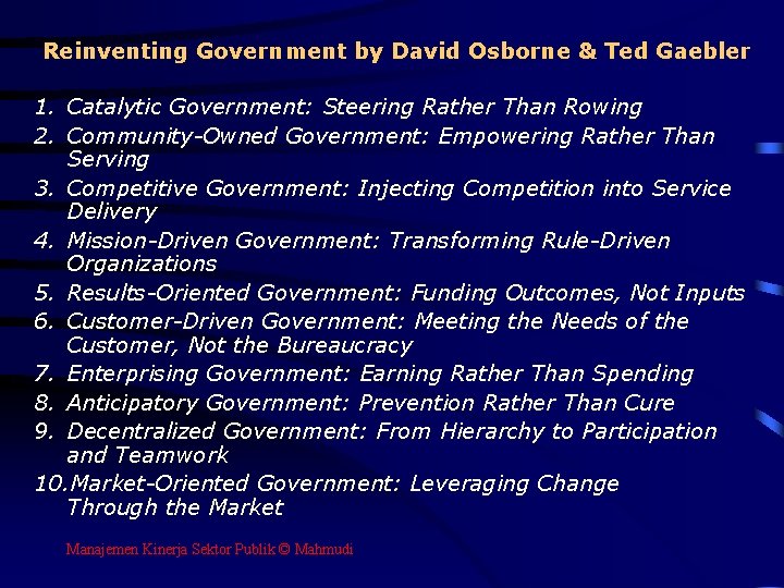 Reinventing Government by David Osborne & Ted Gaebler 1. Catalytic Government: Steering Rather Than