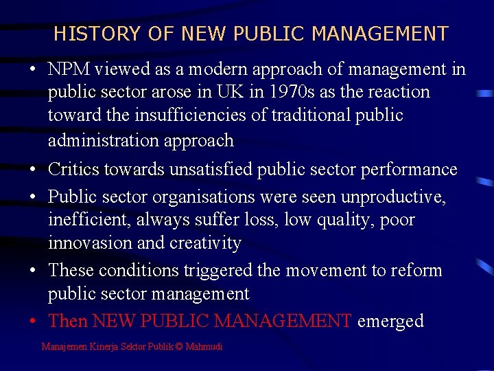 HISTORY OF NEW PUBLIC MANAGEMENT • NPM viewed as a modern approach of management