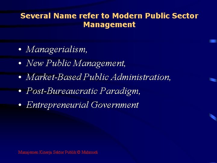 Several Name refer to Modern Public Sector Management • • • Managerialism, New Public