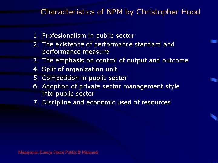 Characteristics of NPM by Christopher Hood 1. Profesionalism in public sector 2. The existence