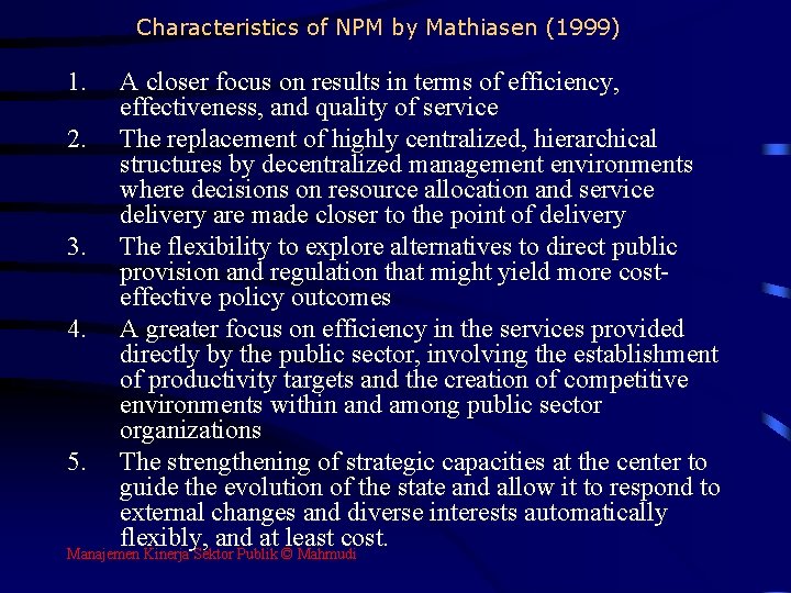 Characteristics of NPM by Mathiasen (1999) 1. 2. 3. 4. 5. A closer focus