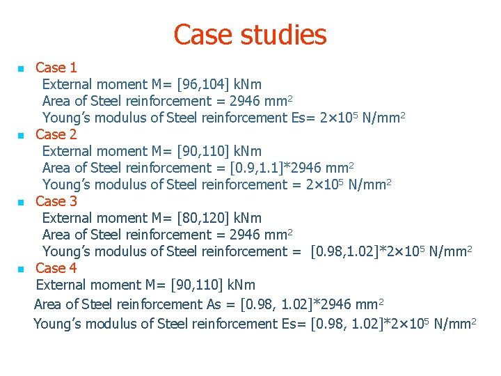 Case studies n n Case 1 External moment M= [96, 104] k. Nm Area