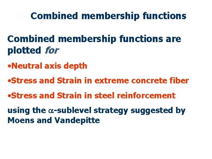 Combined membership functions are plotted for • Neutral axis depth • Stress and Strain