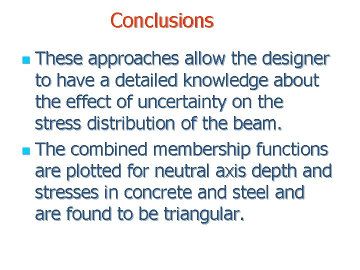 Conclusions These approaches allow the designer to have a detailed knowledge about the effect