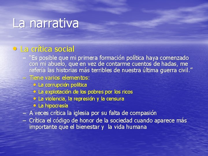La narrativa • La crítica social – “Es posible que mi primera formación política