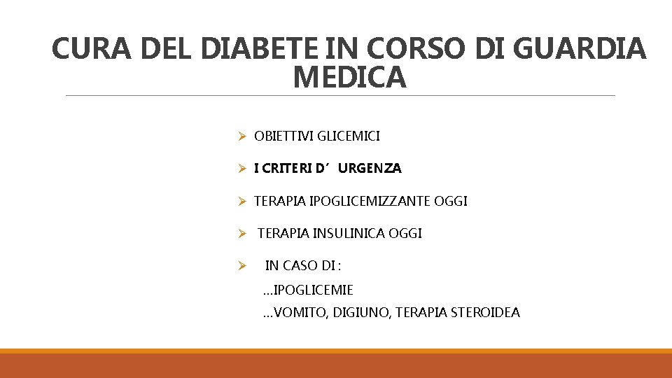 CURA DEL DIABETE IN CORSO DI GUARDIA MEDICA Ø OBIETTIVI GLICEMICI Ø I CRITERI