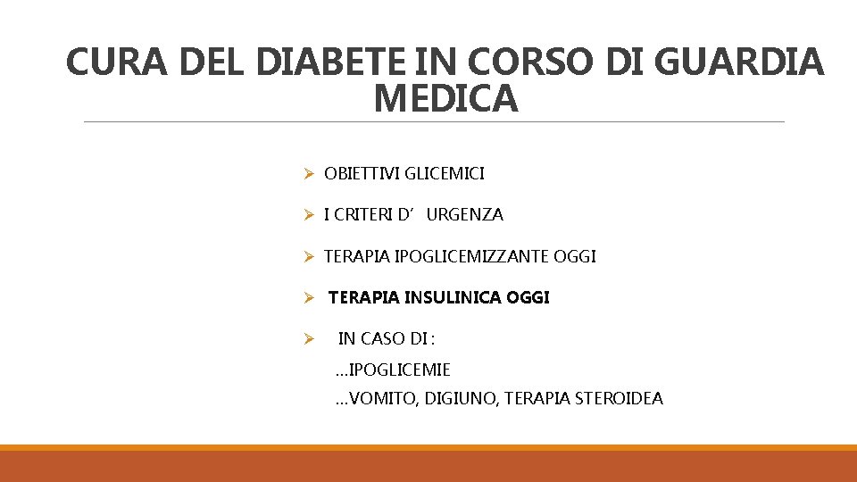 CURA DEL DIABETE IN CORSO DI GUARDIA MEDICA Ø OBIETTIVI GLICEMICI Ø I CRITERI