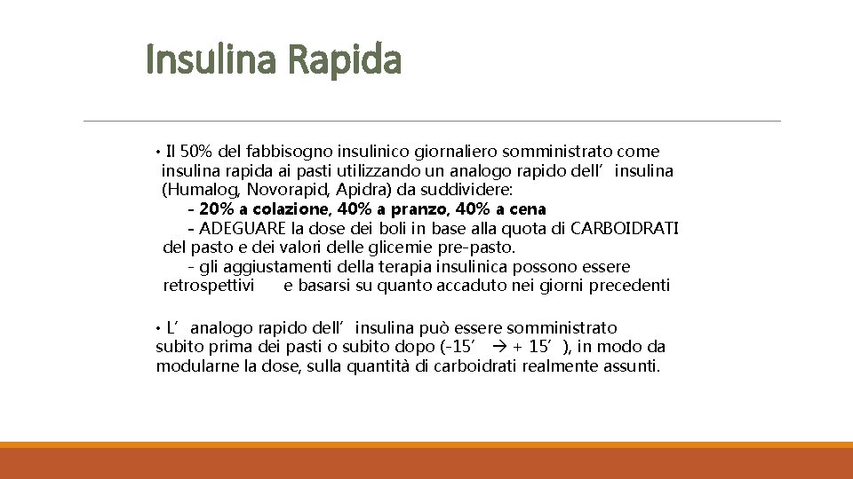 Insulina Rapida • Il 50% del fabbisogno insulinico giornaliero somministrato come insulina rapida ai