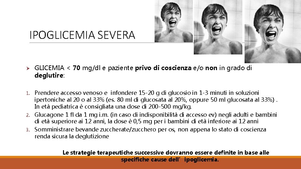 IPOGLICEMIA SEVERA Ø 1. 2. 3. GLICEMIA < 70 mg/dl e paziente privo di