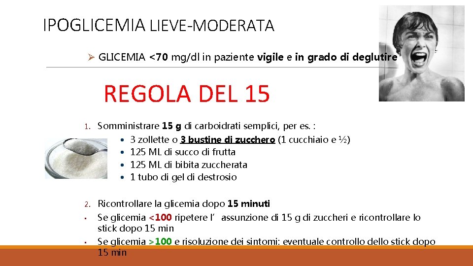 IPOGLICEMIA LIEVE-MODERATA Ø GLICEMIA <70 mg/dl in paziente vigile e in grado di deglutire