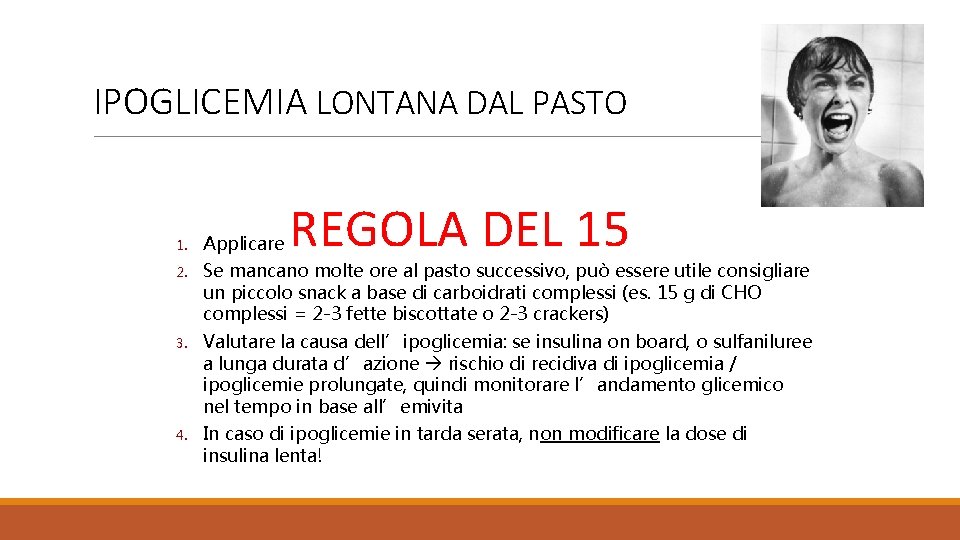 IPOGLICEMIA LONTANA DAL PASTO REGOLA DEL 15 1. Applicare 2. Se mancano molte ore