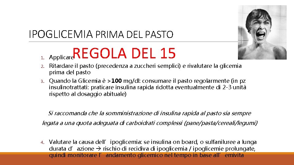 IPOGLICEMIA PRIMA DEL PASTO REGOLA DEL 15 1. Applicare 2. Ritardare il pasto (precedenza