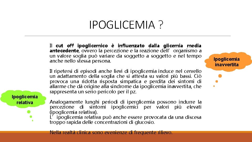 IPOGLICEMIA ? Il cut off ipoglicemico è influenzato dalla glicemia media antecedente, ovvero la