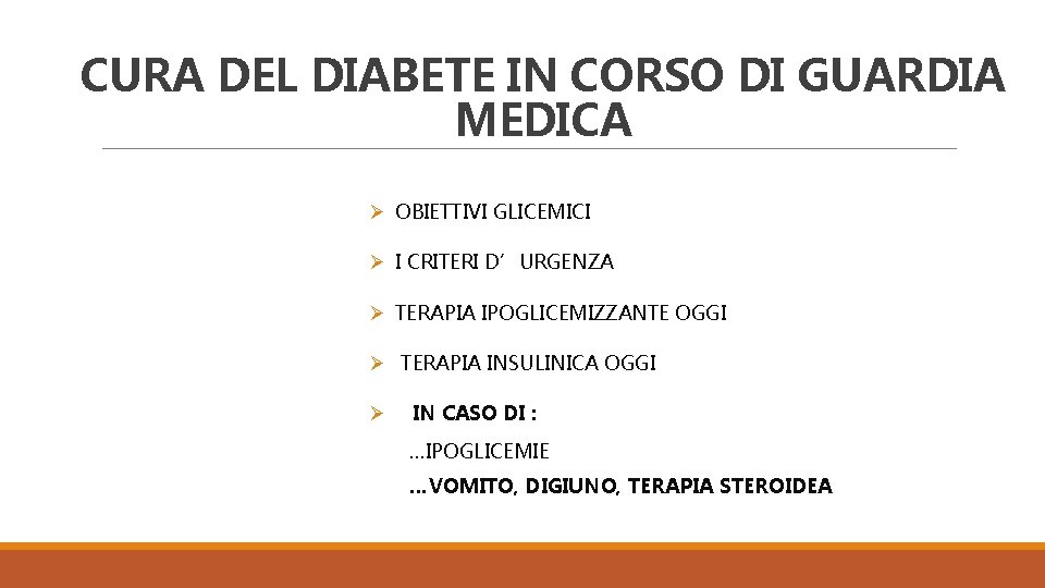 CURA DEL DIABETE IN CORSO DI GUARDIA MEDICA Ø OBIETTIVI GLICEMICI Ø I CRITERI