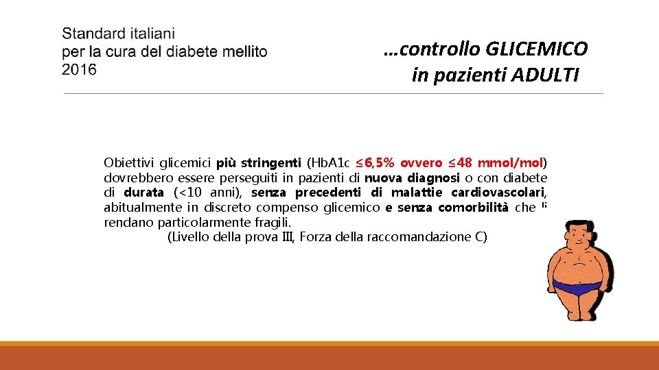 …controllo GLICEMICO in pazienti ADULTI Obiettivi glicemici più stringenti (Hb. A 1 c ≤