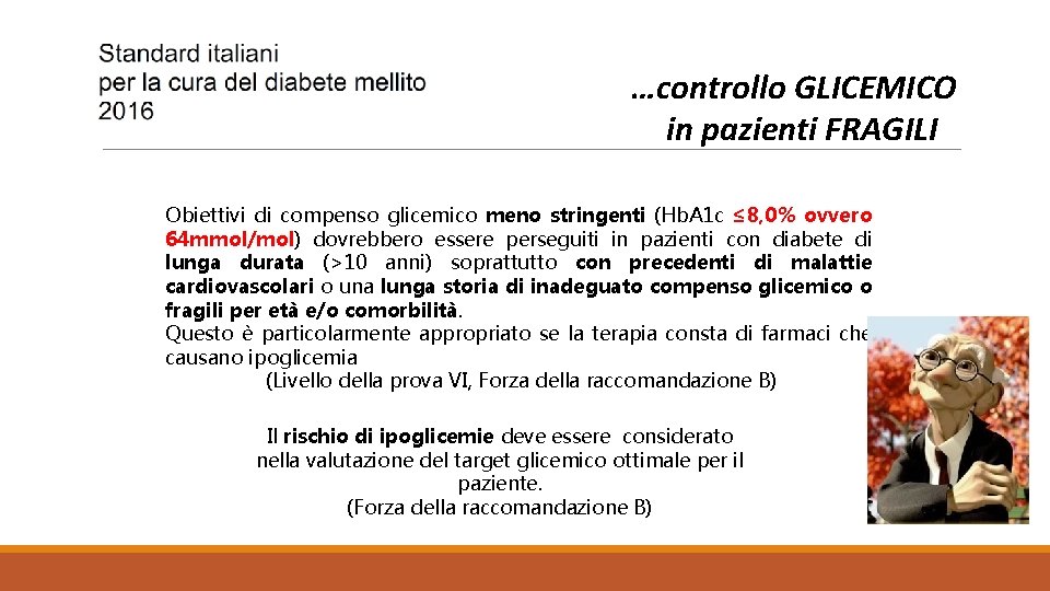 …controllo GLICEMICO in pazienti FRAGILI Obiettivi di compenso glicemico meno stringenti (Hb. A 1