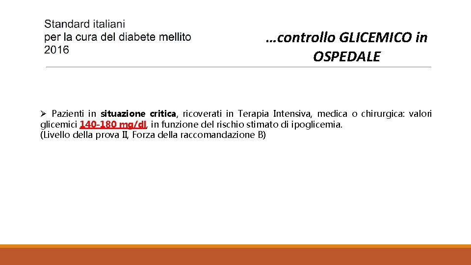 …controllo GLICEMICO in OSPEDALE Ø Pazienti in situazione critica, ricoverati in Terapia Intensiva, medica