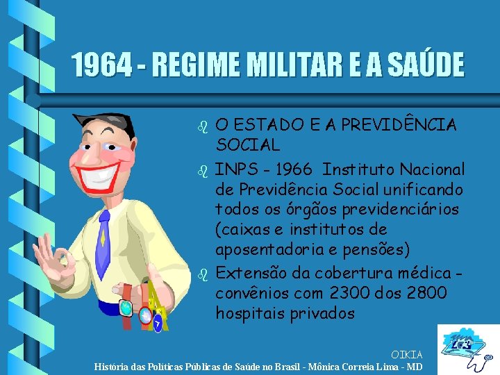 1964 - REGIME MILITAR E A SAÚDE b b b O ESTADO E A