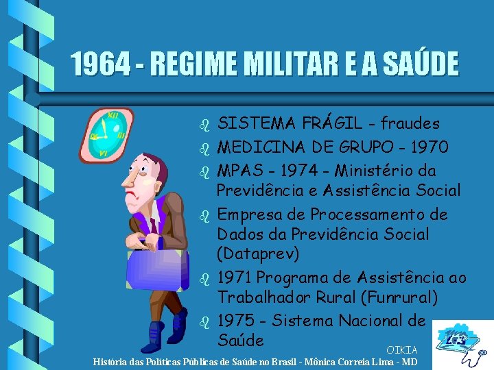 1964 - REGIME MILITAR E A SAÚDE b b b SISTEMA FRÁGIL - fraudes