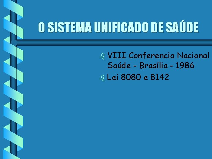 O SISTEMA UNIFICADO DE SAÚDE VIII Conferencia Nacional d Saúde - Brasília - 1986