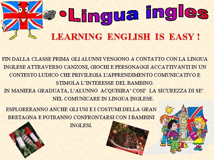 LEARNING ENGLISH IS EASY ! FIN DALLA CLASSE PRIMA GLI ALUNNI VENGONO A CONTATTO