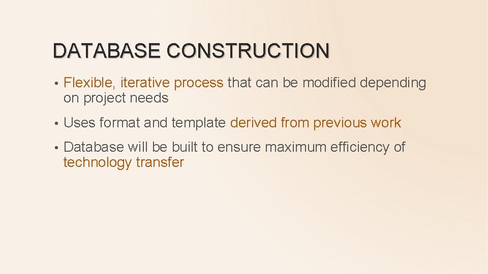 DATABASE CONSTRUCTION • Flexible, iterative process that can be modified depending on project needs