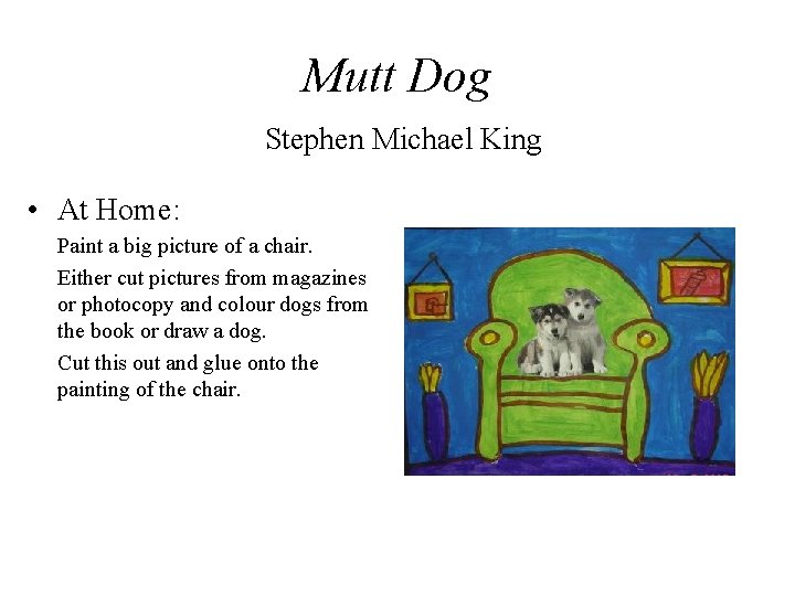 Mutt Dog Stephen Michael King • At Home: Paint a big picture of a