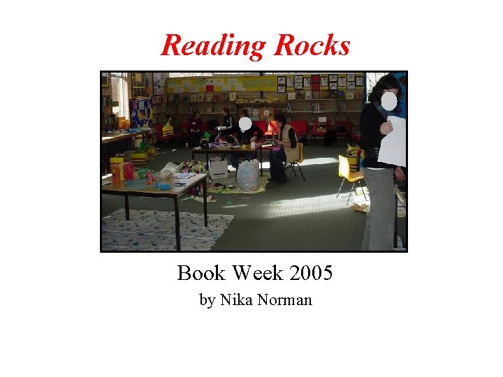 Reading Rocks Book Week 2005 by Nika Norman 