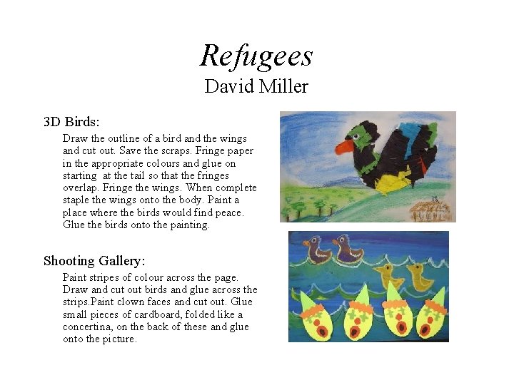 Refugees David Miller 3 D Birds: Draw the outline of a bird and the